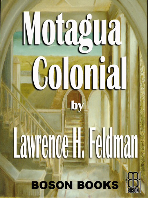 Title details for Motagua Colonial by Lawrence H. Feldman - Available
